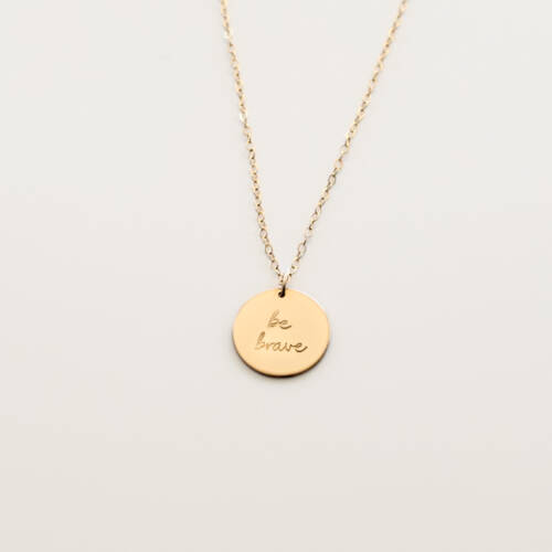 Be Brave 5/8 inch Disc Necklace - The Still Collection