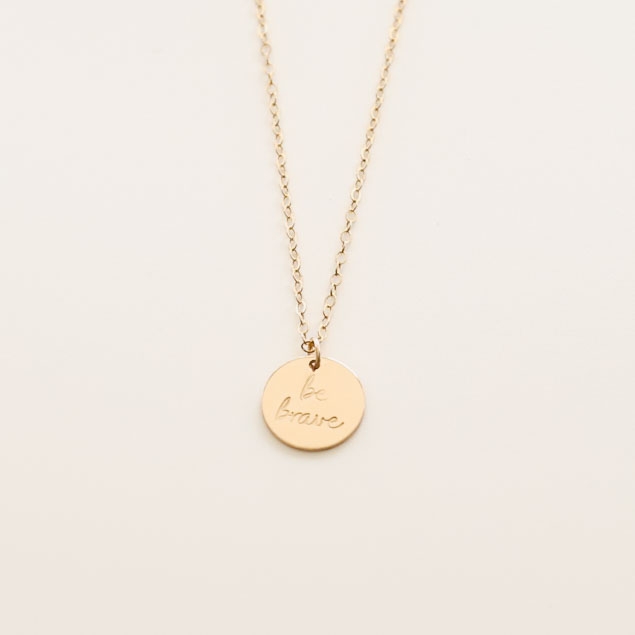 Be Brave 13mm Disc Necklace - The Still Collection